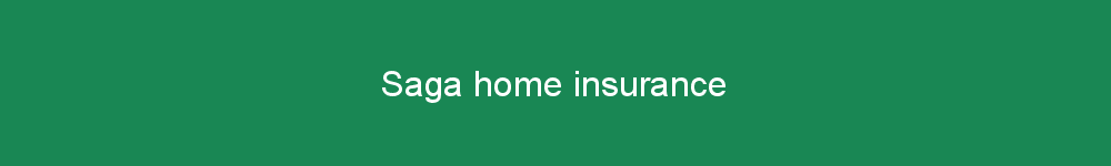 Saga home insurance