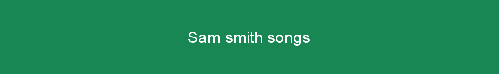 Sam smith songs