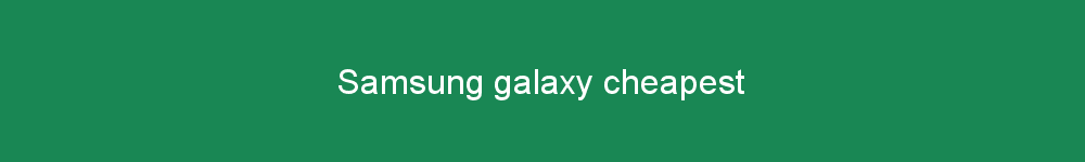 Samsung galaxy cheapest