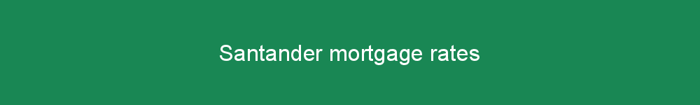 Santander mortgage rates