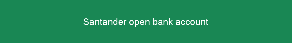 Santander open bank account