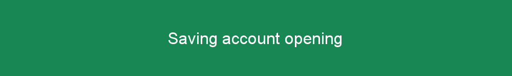 Saving account opening