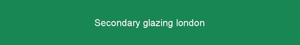 Secondary glazing london