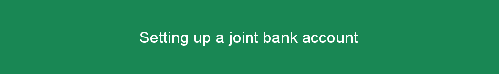 Setting up a joint bank account