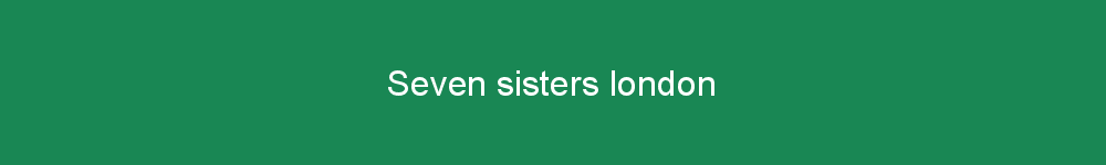 Seven sisters london
