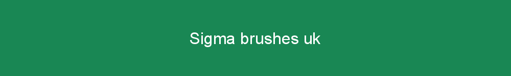 Sigma brushes uk