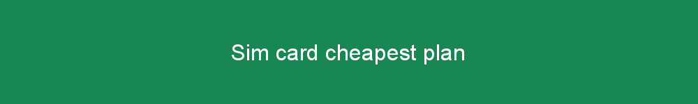 Sim card cheapest plan