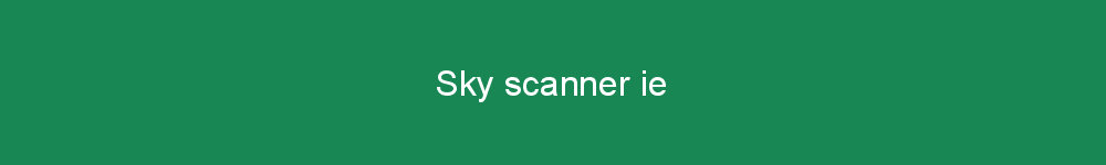 Sky scanner ie