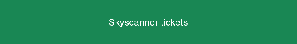 Skyscanner tickets
