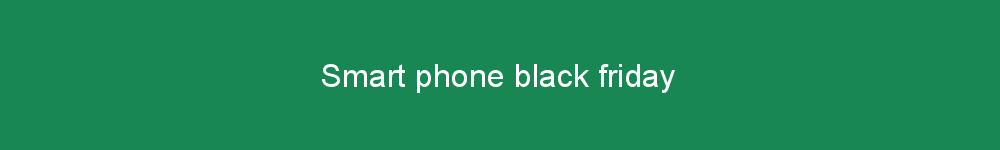 Smart phone black friday
