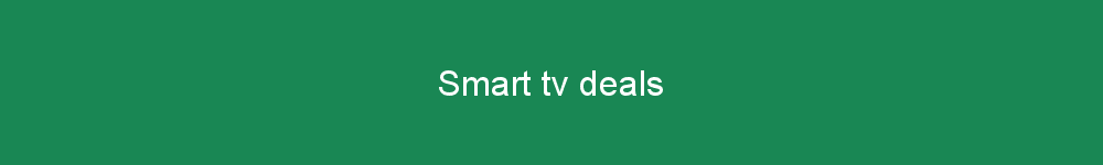 Smart tv deals