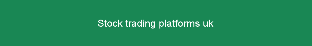 Stock trading platforms uk