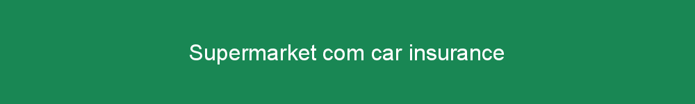 Supermarket com car insurance