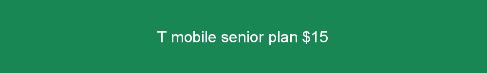 T mobile senior plan $15