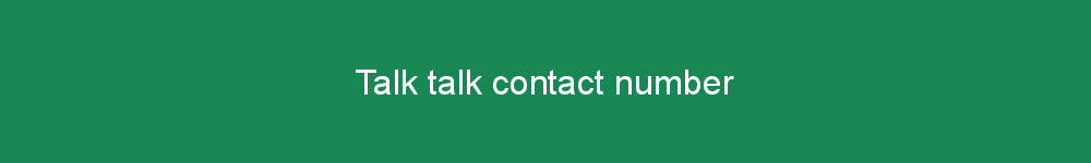 Talk talk contact number