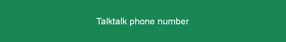 Talktalk phone number