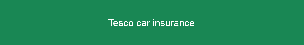 Tesco car insurance