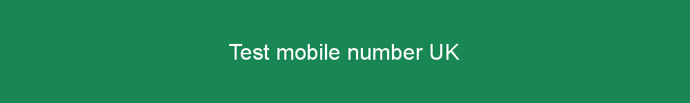 Test mobile number UK