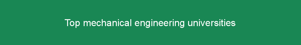 Top mechanical engineering universities