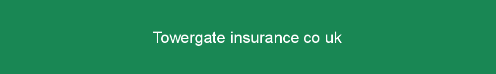 Towergate insurance co uk