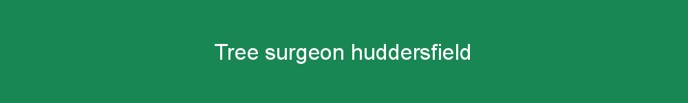 Tree surgeon huddersfield