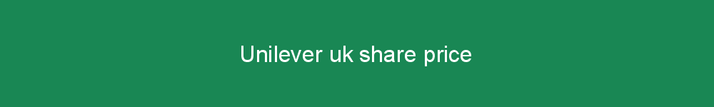 Unilever uk share price