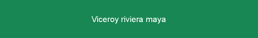 Viceroy riviera maya