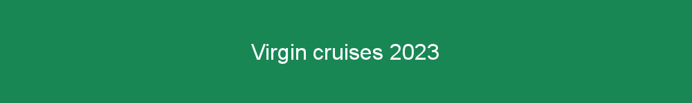 Virgin cruises 2023