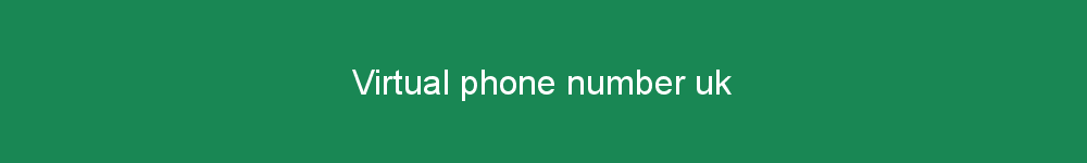 Virtual phone number uk