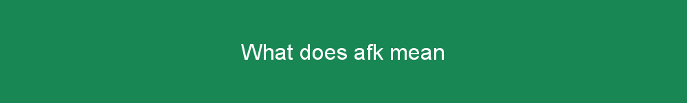 What does afk mean