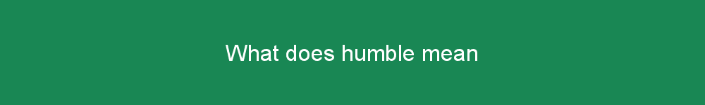 What does humble mean