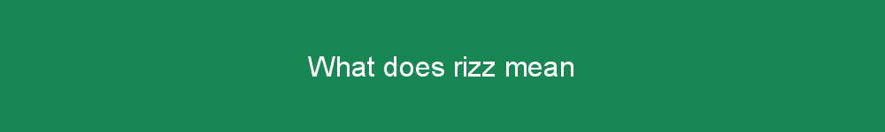 What does rizz mean