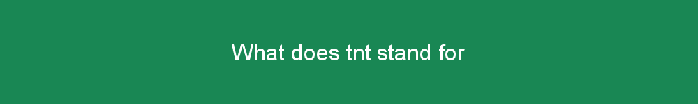 What does tnt stand for