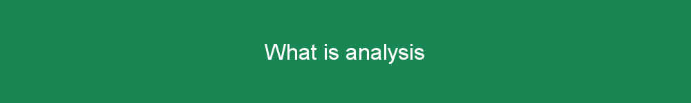 What is analysis