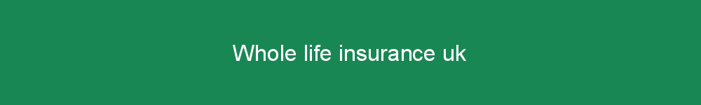 Whole life insurance uk
