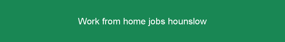 Work from home jobs hounslow