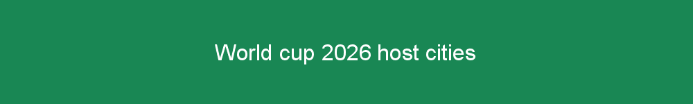 World cup 2026 host cities