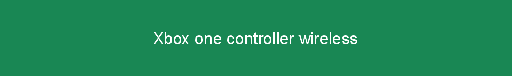 Xbox one controller wireless