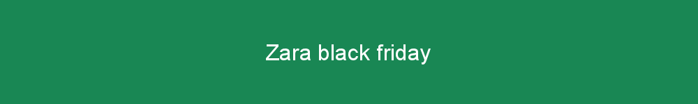 Zara black friday