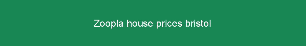 Zoopla house prices bristol